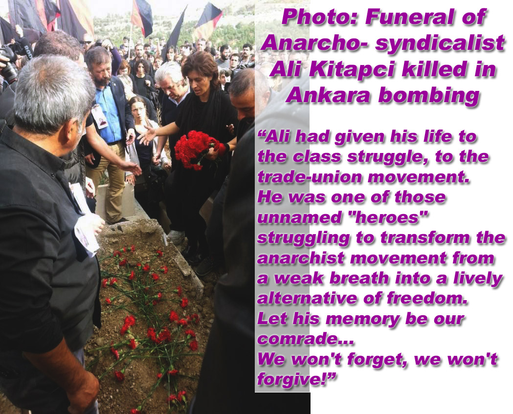 Funeral of  Ali Kitapc first person to organise for the anarcho-syndicalist cause in modern Turkey. He was one of the 14 members of Independent Transportation Union killed in the Ankara bombing on Saturday.